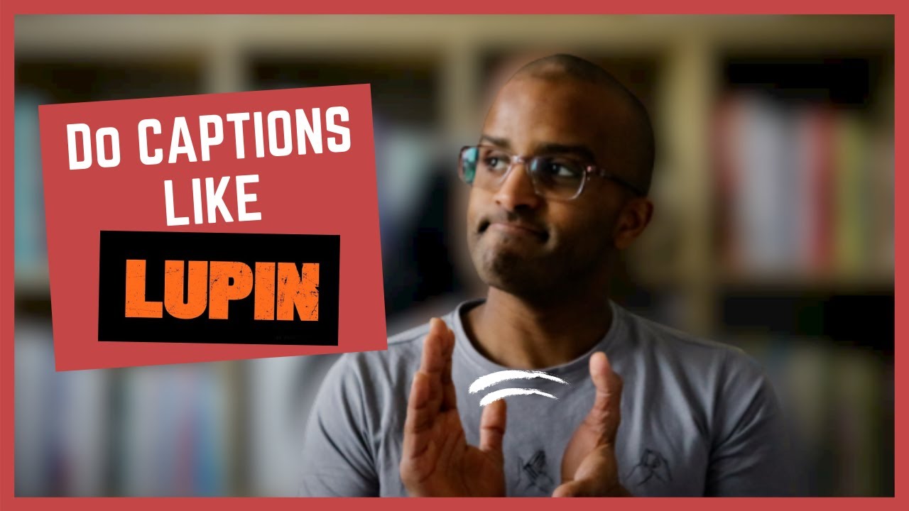 How Netflix Series 'Lupin' Wowed Me With Their Clever Captions [CC]