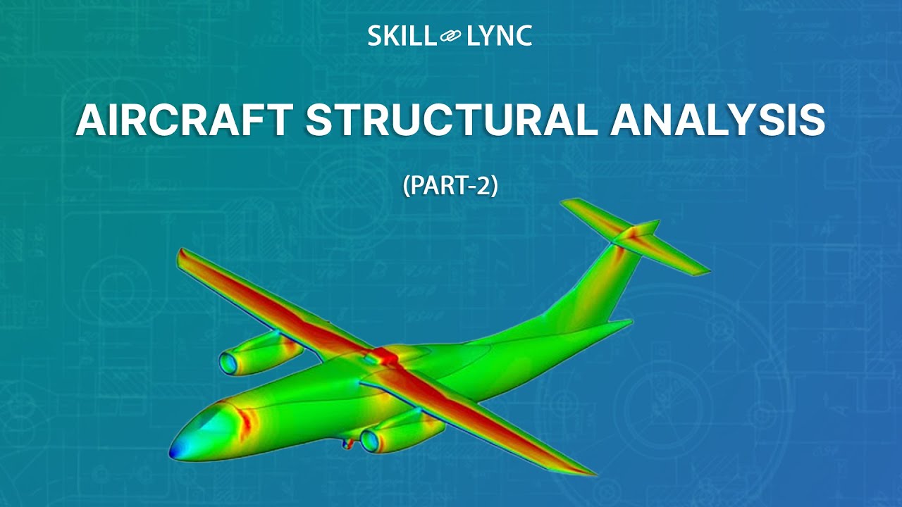 Introduction to Aircraft Structural Analysis (PART - 2) | Skill-Lync