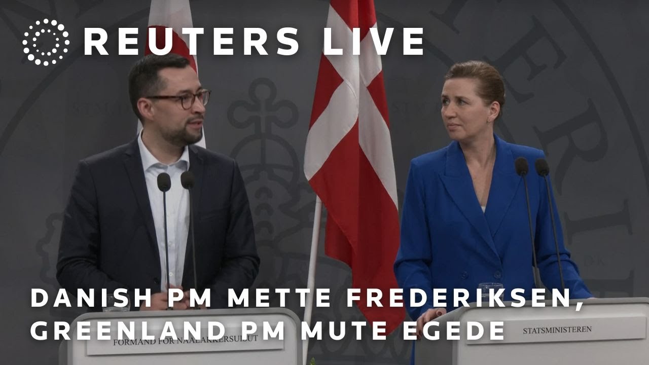 LIVE: Danish PM Frederiksen and Greenland counterpart Egede hold press conference