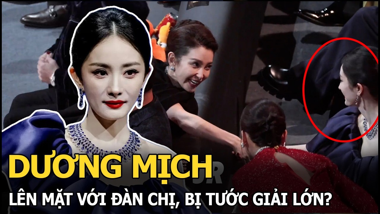 Dương Mịch lên mặt với đàn chị, bị tước giải lớn?