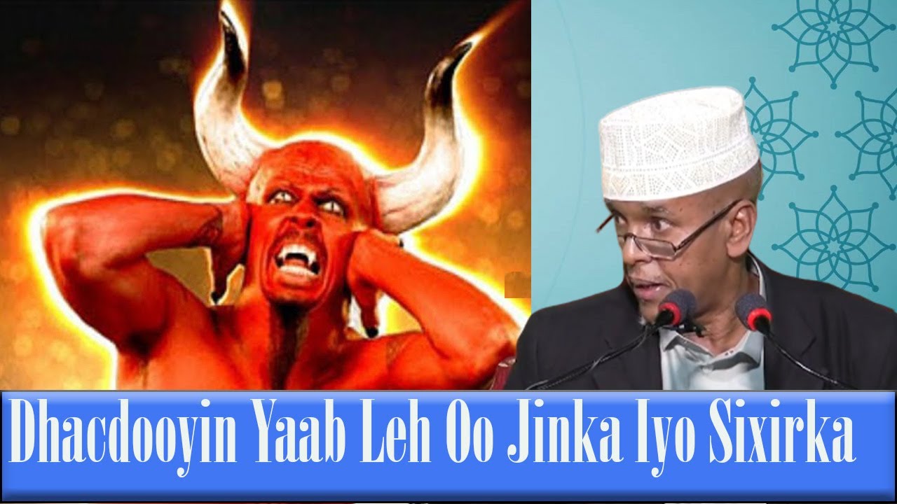 Dhacdooyinkii Layaabka Lahaa Ee Dhibaatooyinka Sixirka Iyo Jinka Ee Soo Maray Sh.Maxamed Sh.Ismaacil
