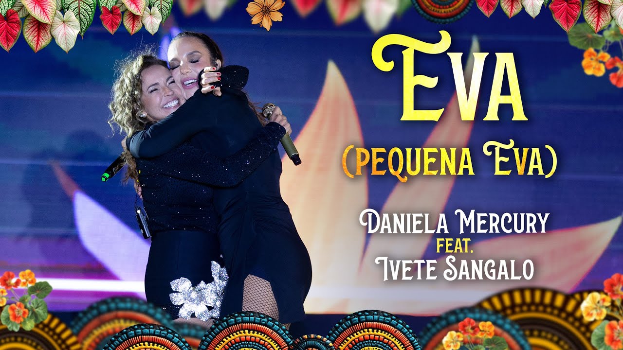 Daniela Mercury e Ivete Sangalo -  Eva (Pequena Eva) - 40 Anos de Axé Ao Vivo na Apoteose