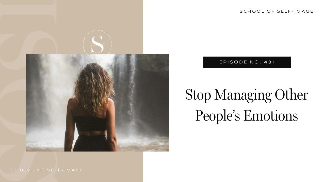431: Stop Managing Other People’s Emotions