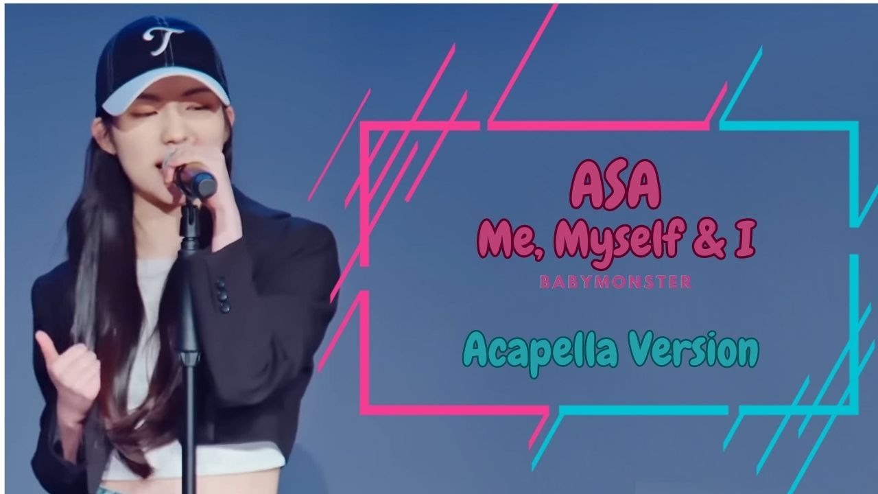 BABYMONSTER  ASA - ME MYSELF AND I  (ACAPELLA / VOCAL ONLY) WITH LYRICS