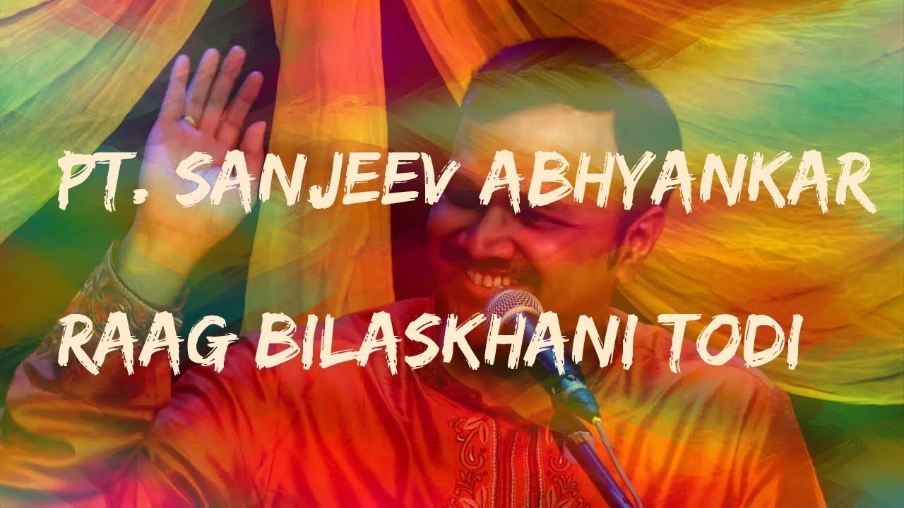 Pt. Sanjeev Abhyankar | Raag Bilaskhani Todi