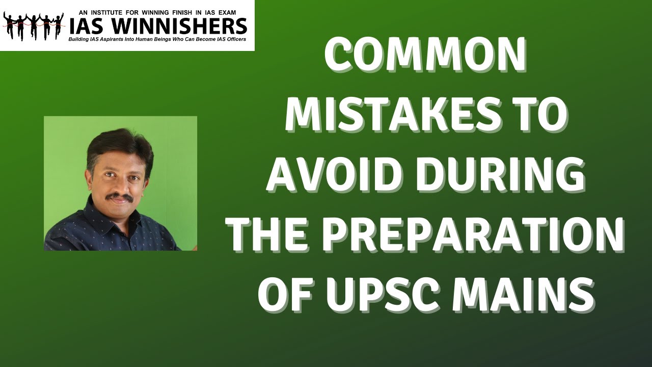 Mistakes To Avoid During The Preparation Of UPSC IAS Mains