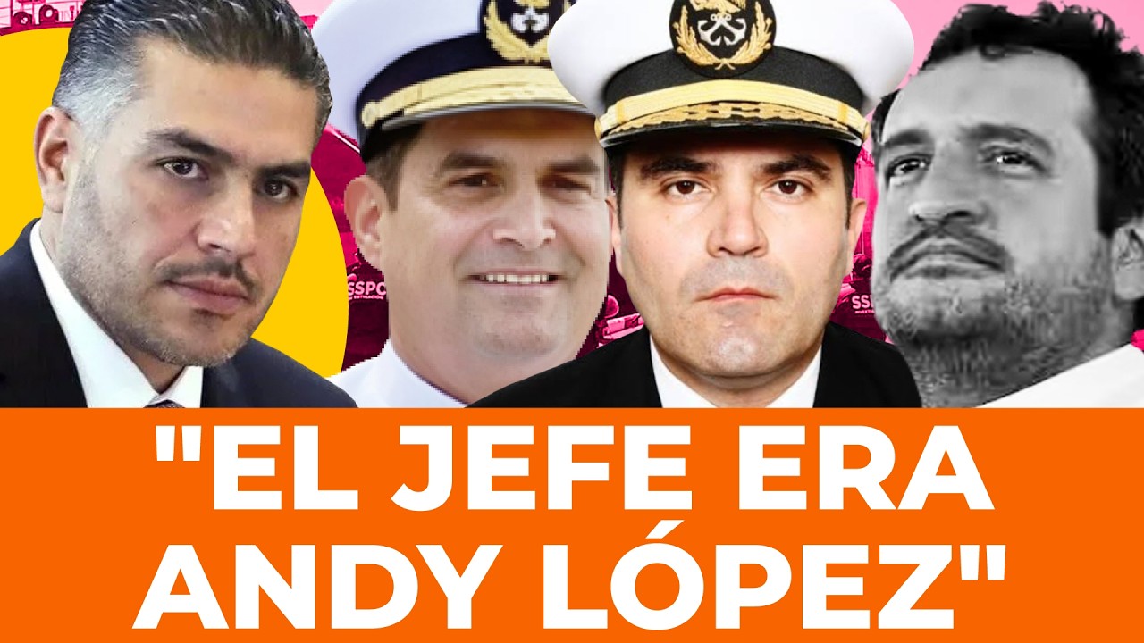 ¡ANDY ERA EL JEFE! Marinos entregan pruebas a Harfuch contra Andy López Beltrán