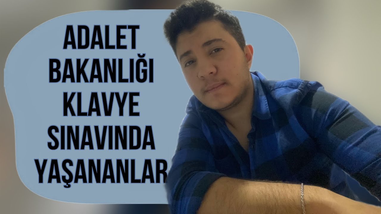 ADALET BAKANLIĞI KATİPLİK SINAVINA İLİŞKİN KLAVYE SINAVINDA YAŞANAN SÜREÇ