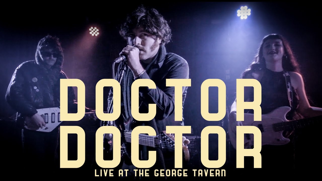 DOCTOR DOCTOR Live at The George Tavern