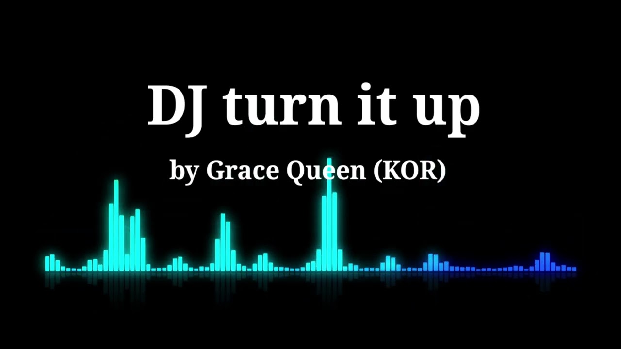 DJ turn it up By Grace Queen