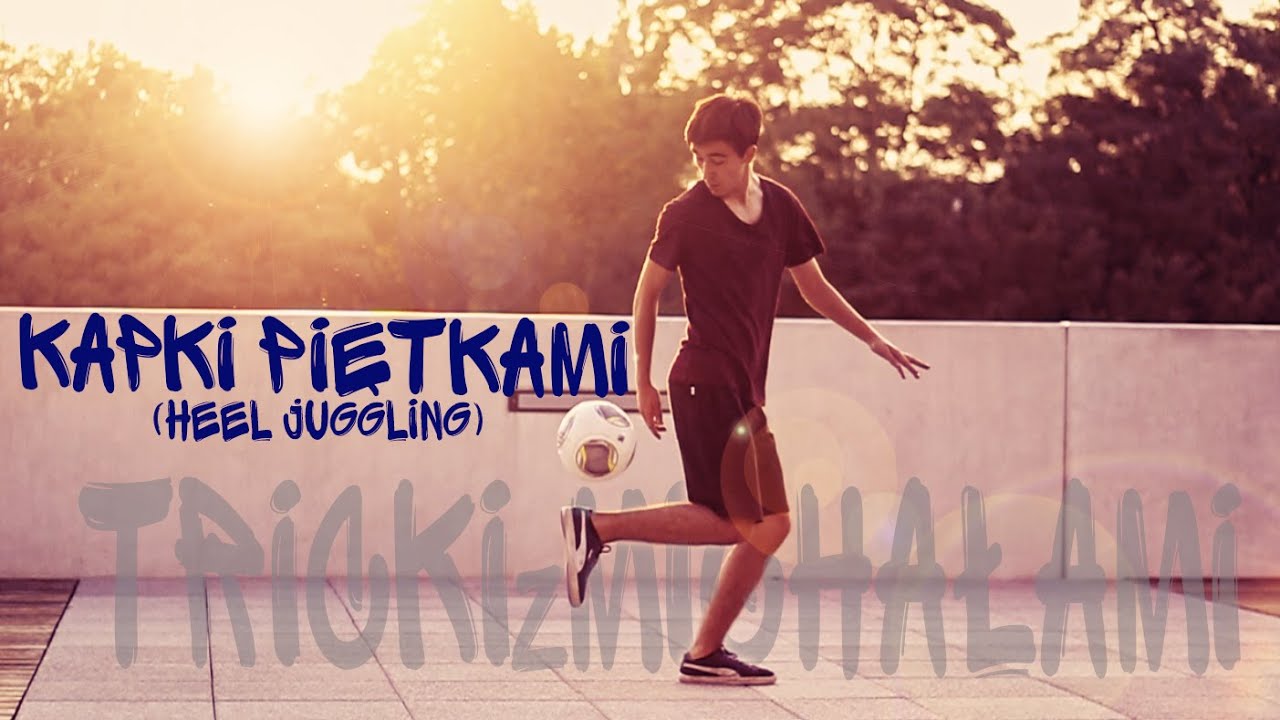 Jak zrobić (#28) - Kapki piętami (Heel Juggling)