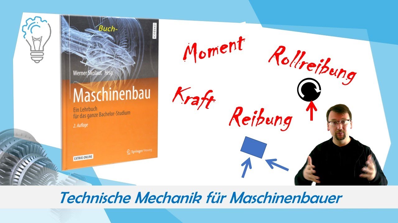 Technische Mechanik: Kraft, Moment, Reibung und Rollreibung
