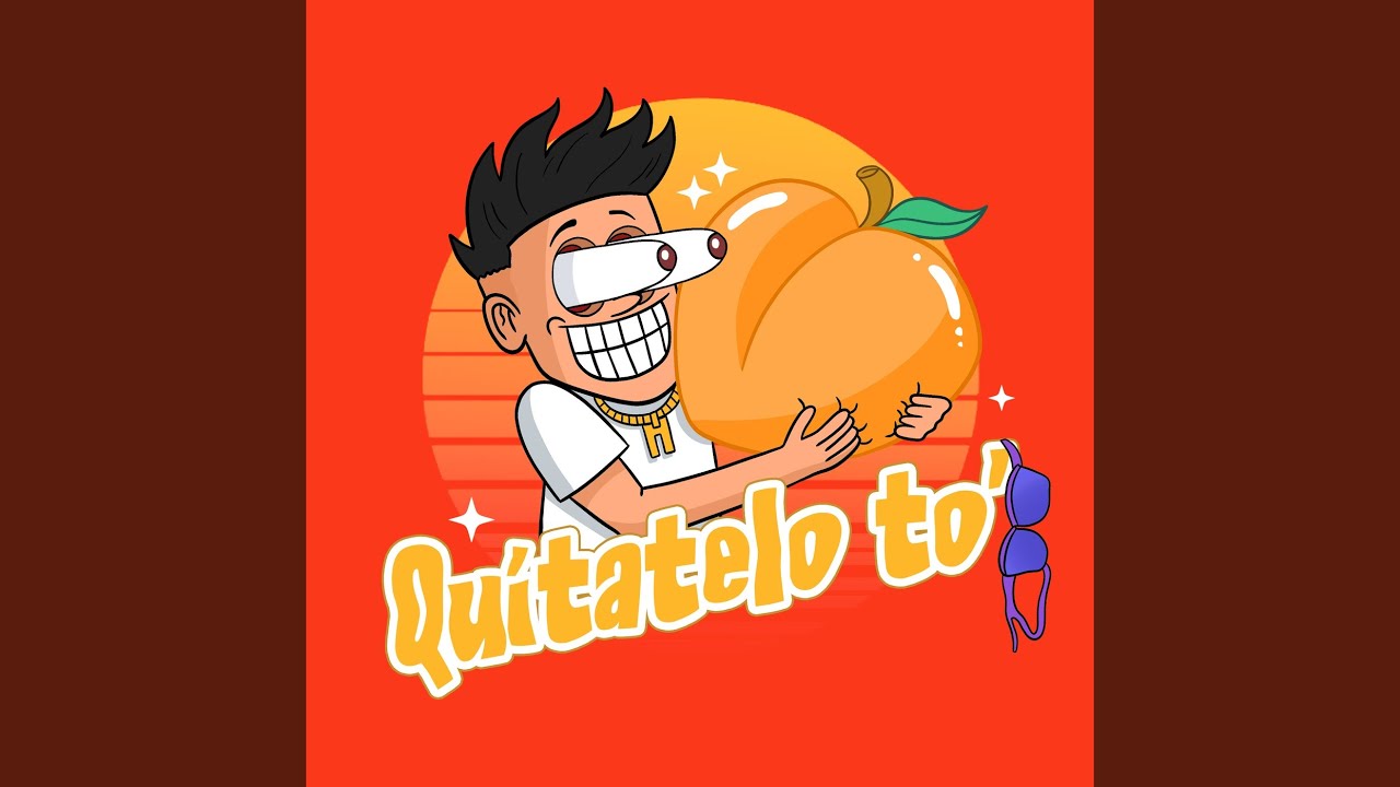Quítatelo to' (Extended Edit)