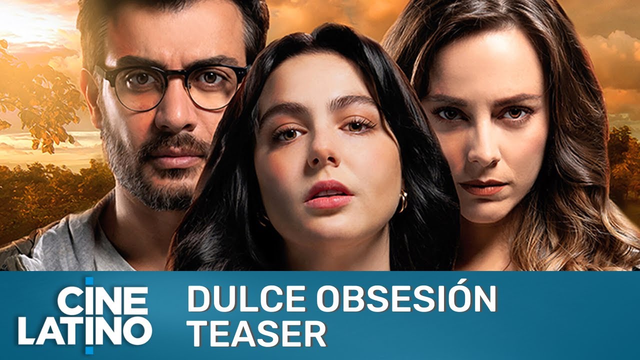 Dulce Obsesi&oacute;n | Teaser | Cinelatino