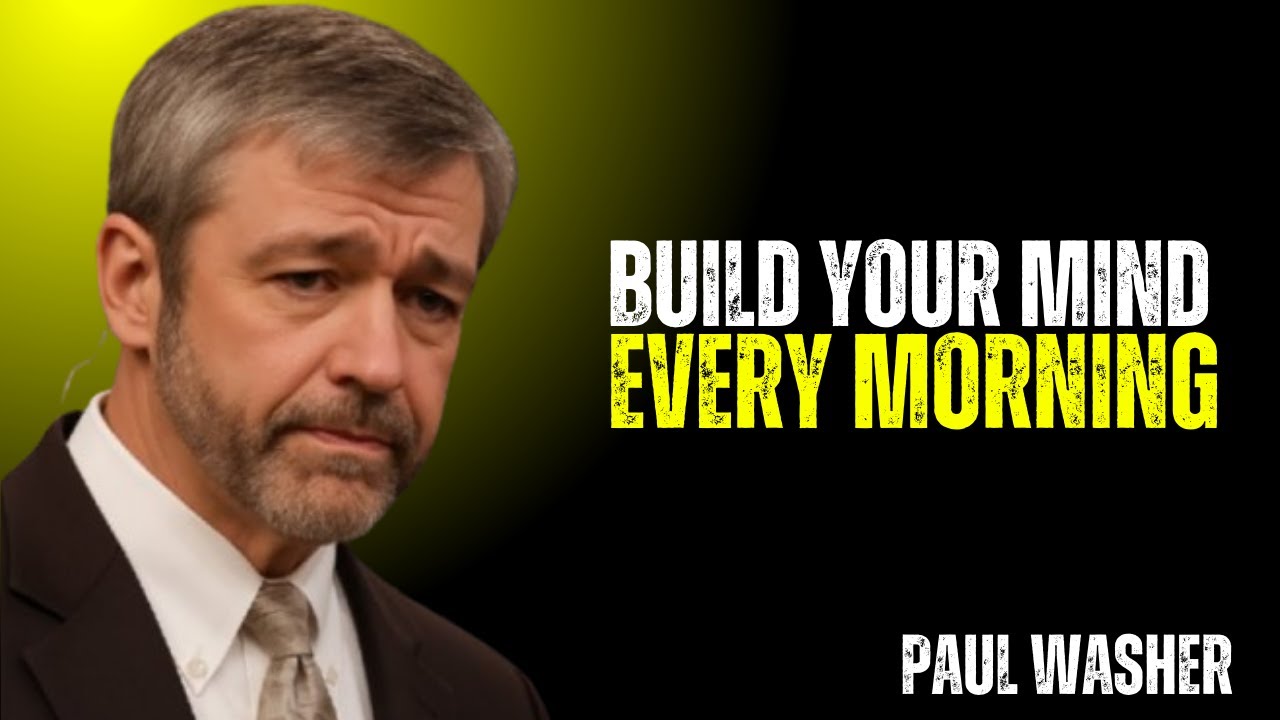 BUILD YOUR MIND EVERY MORNING~\\!! PAUL WASHER BEST MOTIVATION SPEECH!