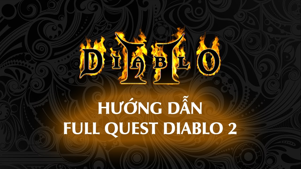 Diablo 2 LOD - Hướng dẫn làm tất cả các nhiệm vụ