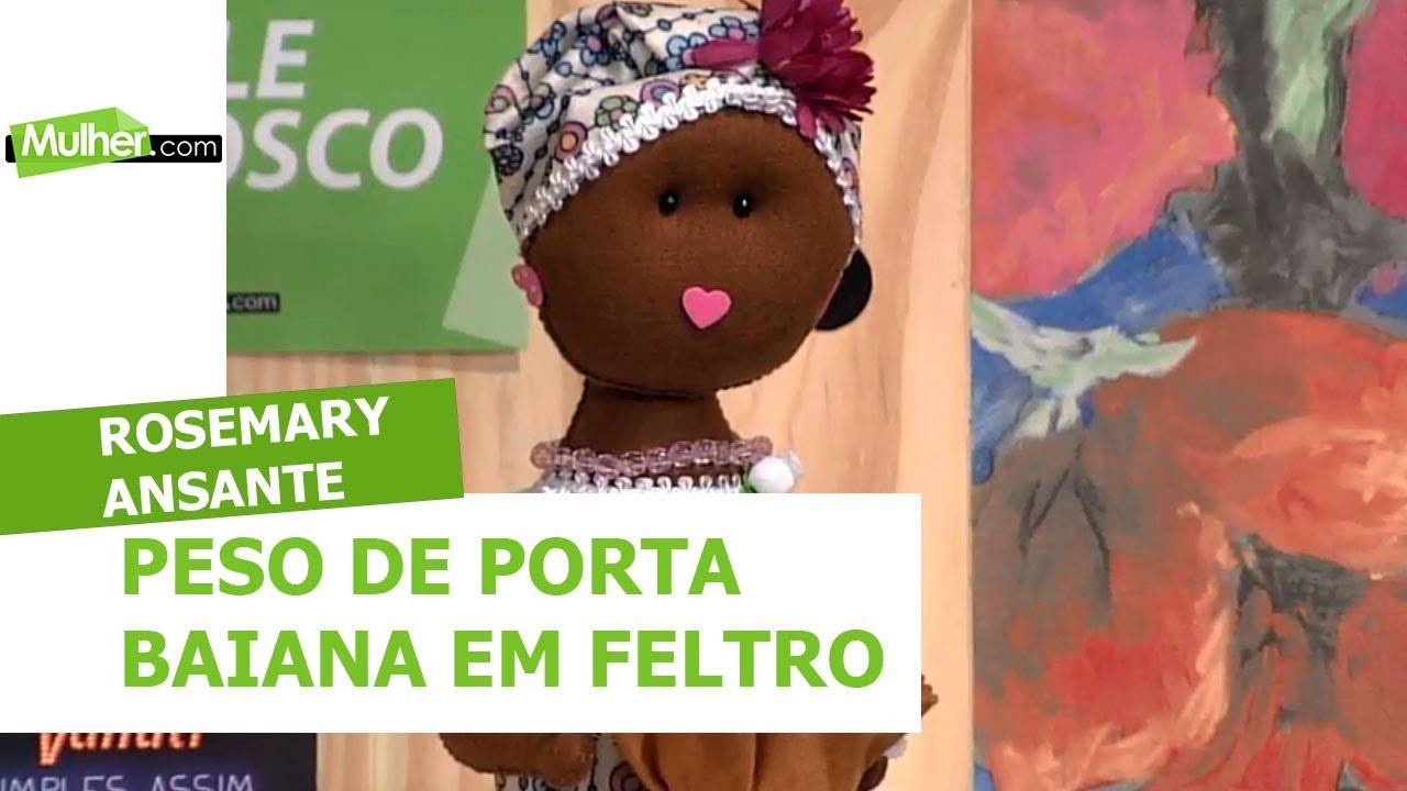 Peso de porta baiana em feltro – Rosemary Ansante - 05/04/2018
