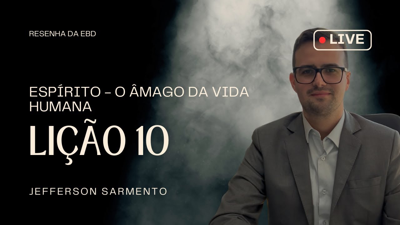 EBD | LIÇÃO 10 - ESPÍRITO - O ÂMAGO DA VIDA HUMANA - 4o Trimestre de 2025 - CPAD