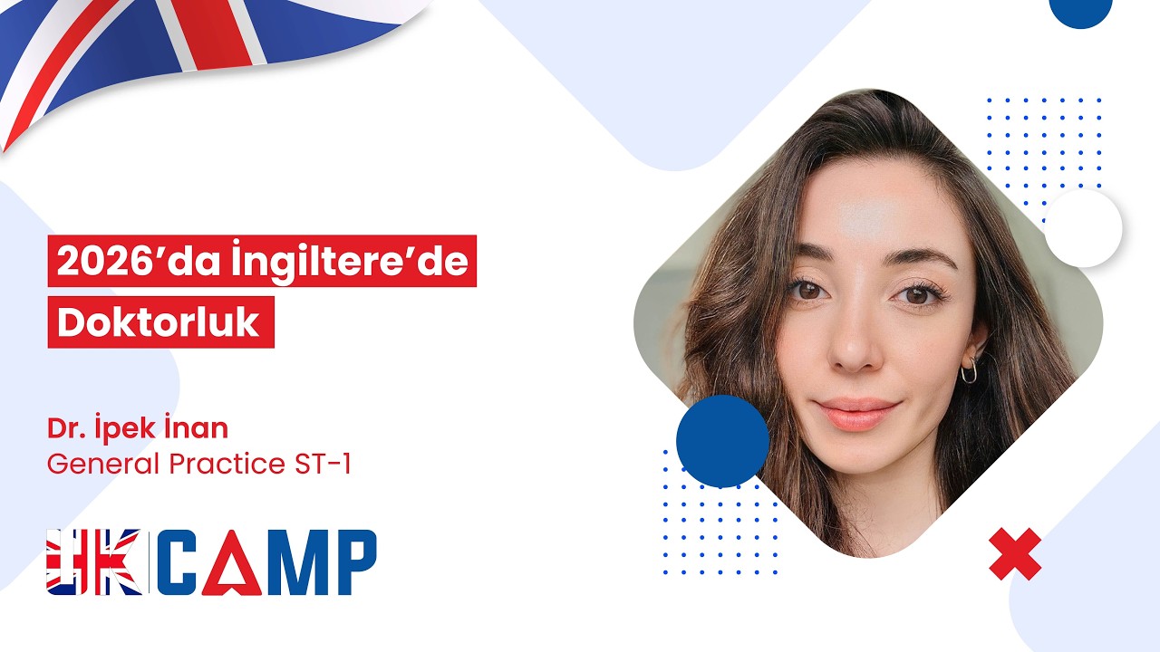 2026’da İngiltere’de Doktorluk | Dr. İpek İnan | UKCAMP