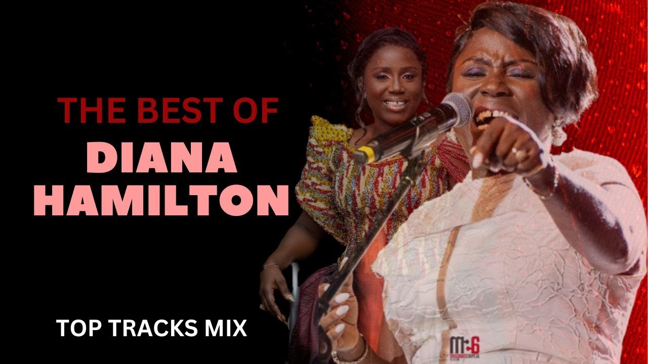 BEST OF DIANA HAMILTON ( TOP TRACKS VIDEO MIX )