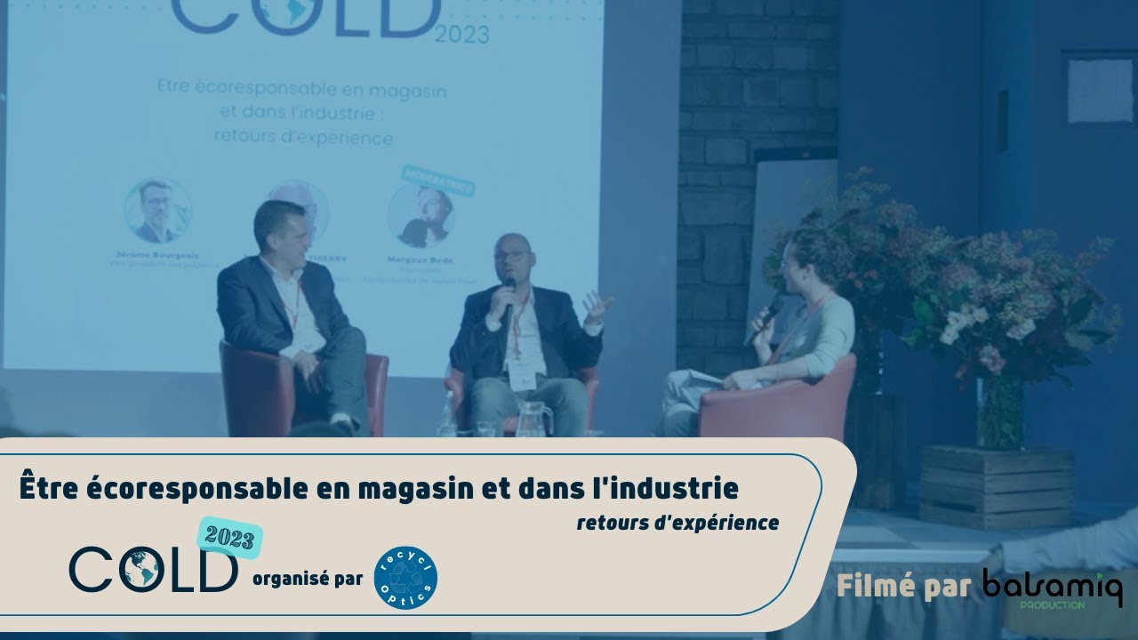Conférence COLD - Être écoresponsable en magasin et dans l'industrie : retours d'expérience