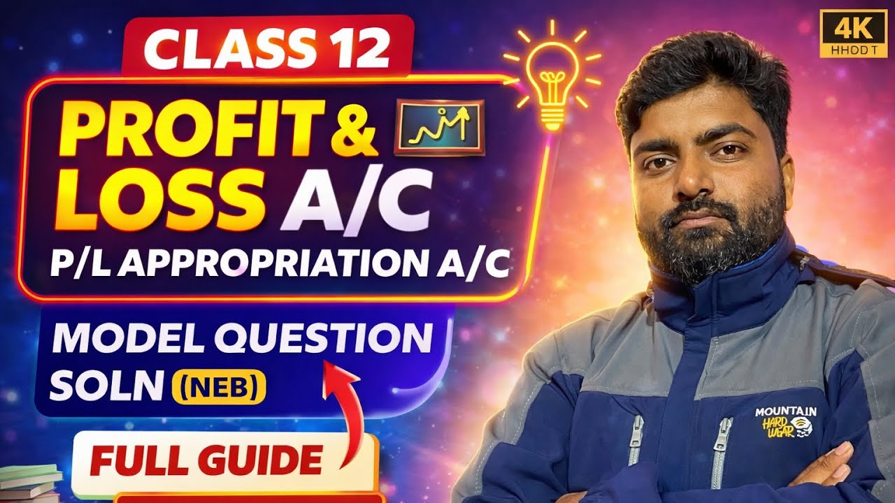 Class 12 Accounts 🔥 Profit & Loss A/C & P/L Appropriation | NEB Model Question #stsiraccount 