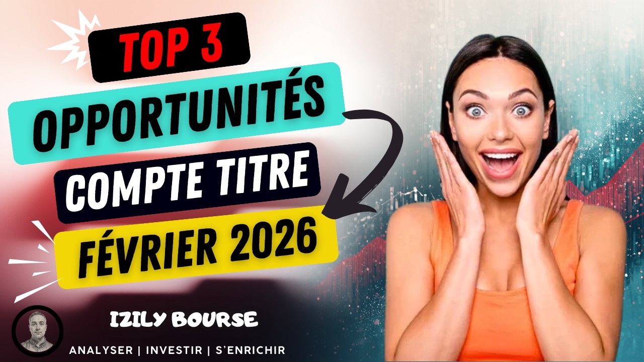 🔥TOP 3 OPPORTUNITÉS COMPTE TITRE FÉVRIER 2026 : DANS QUELLES ACTIONS INVESTIR ? 👀