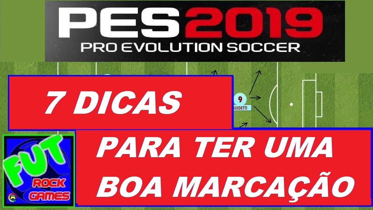 PES 2019 - 7 DICAS PARA TER UMA BOA MARCAÇÃO
