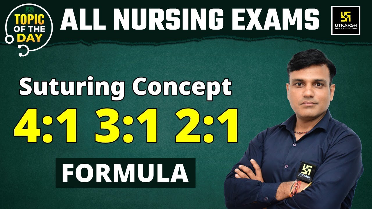 Suturing Concept 4:1 3:1 2:1 Formula | Nursing Important Topic | Shailendra Sir