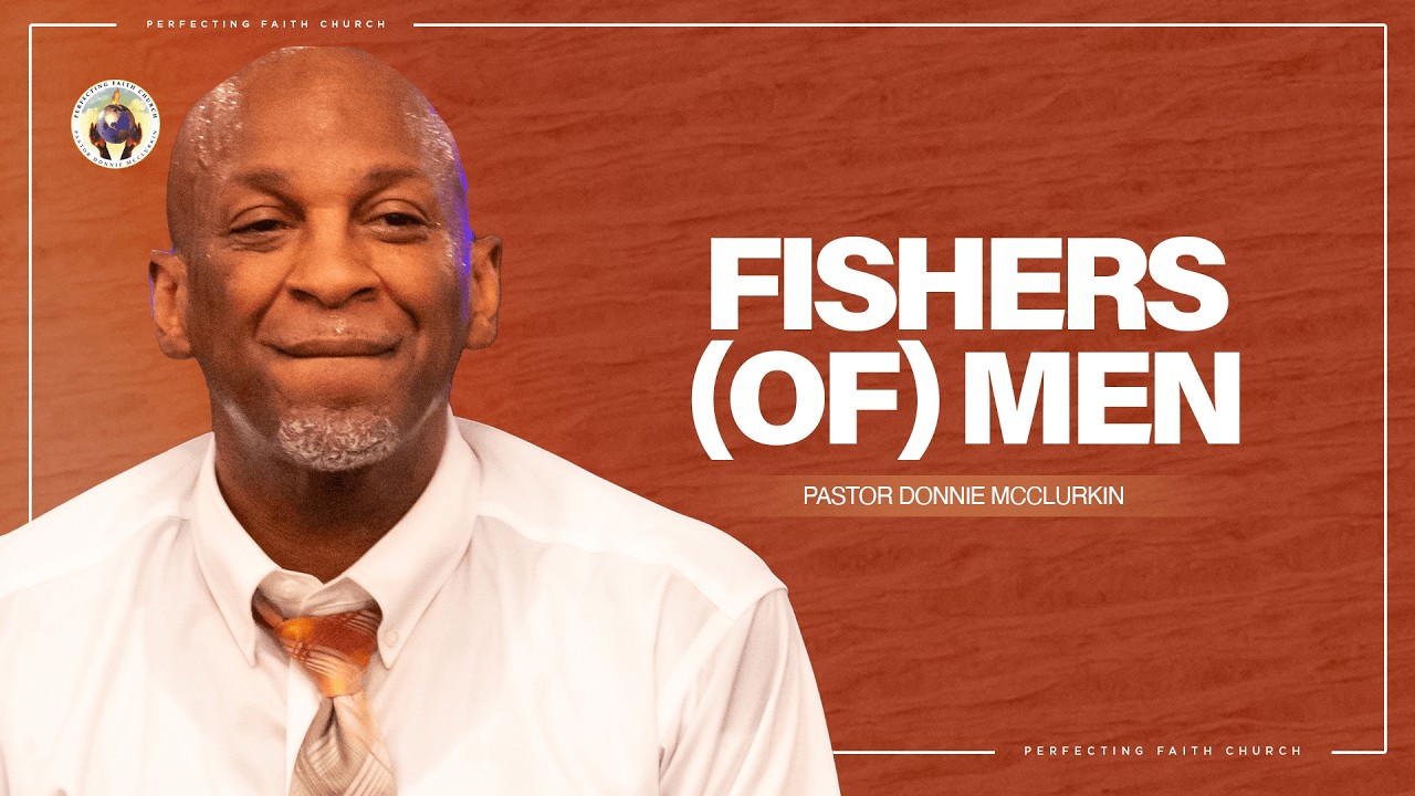 Fishers (of) Men | Pastor Donnie McClurkin | Perfecting Faith Church