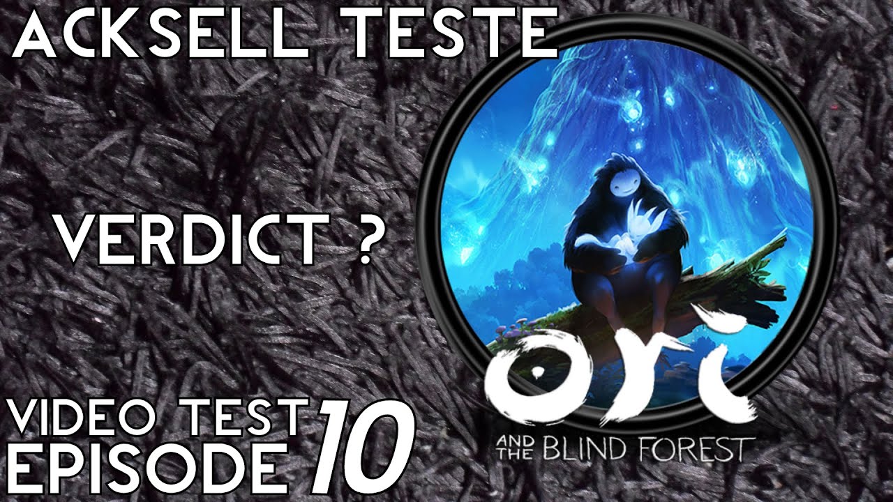 [VideoTest #010] Acksell passe Ori & the Blind Forest Definitive Edition (Xbox One) à la casserole !