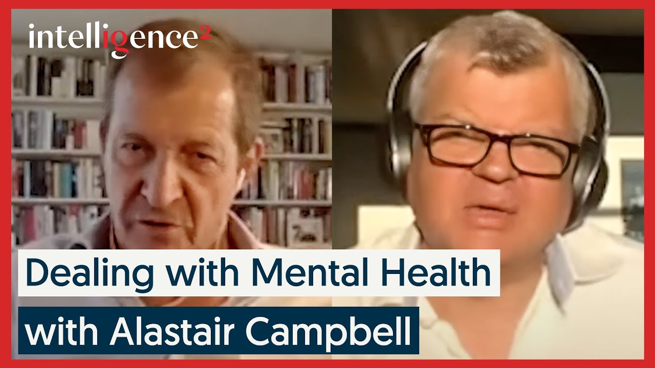 Alastair Campbell on Dealing with Mental Health | Intelligence Squared