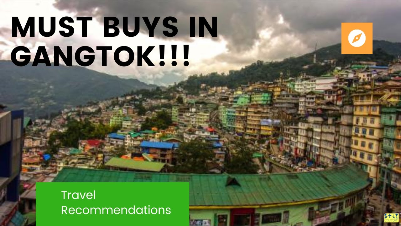 Must Buys In Gangtok , Sikkim