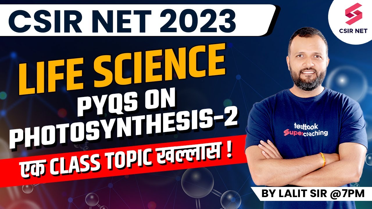 CSIR NET 2023 | Life Science | Photosynthesis-2 | PYQs | Lalit Sir #csirnet2023
