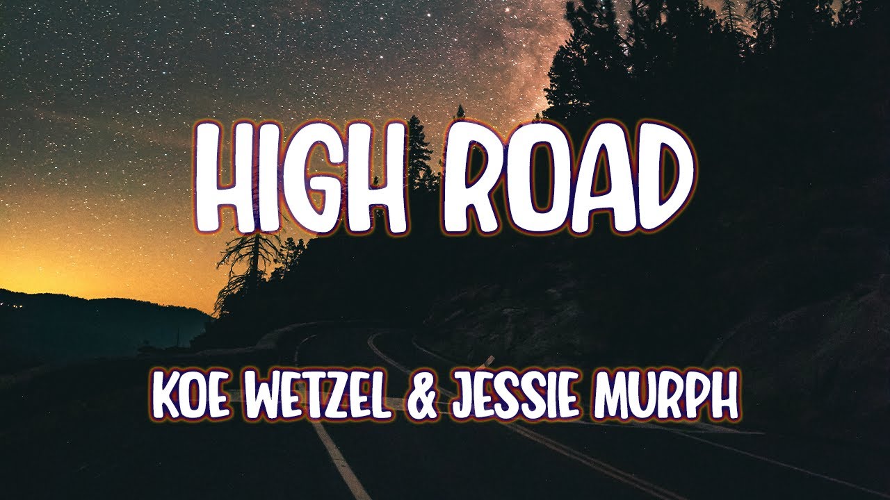 Koe Wetzel & Jessie Murph - High Road