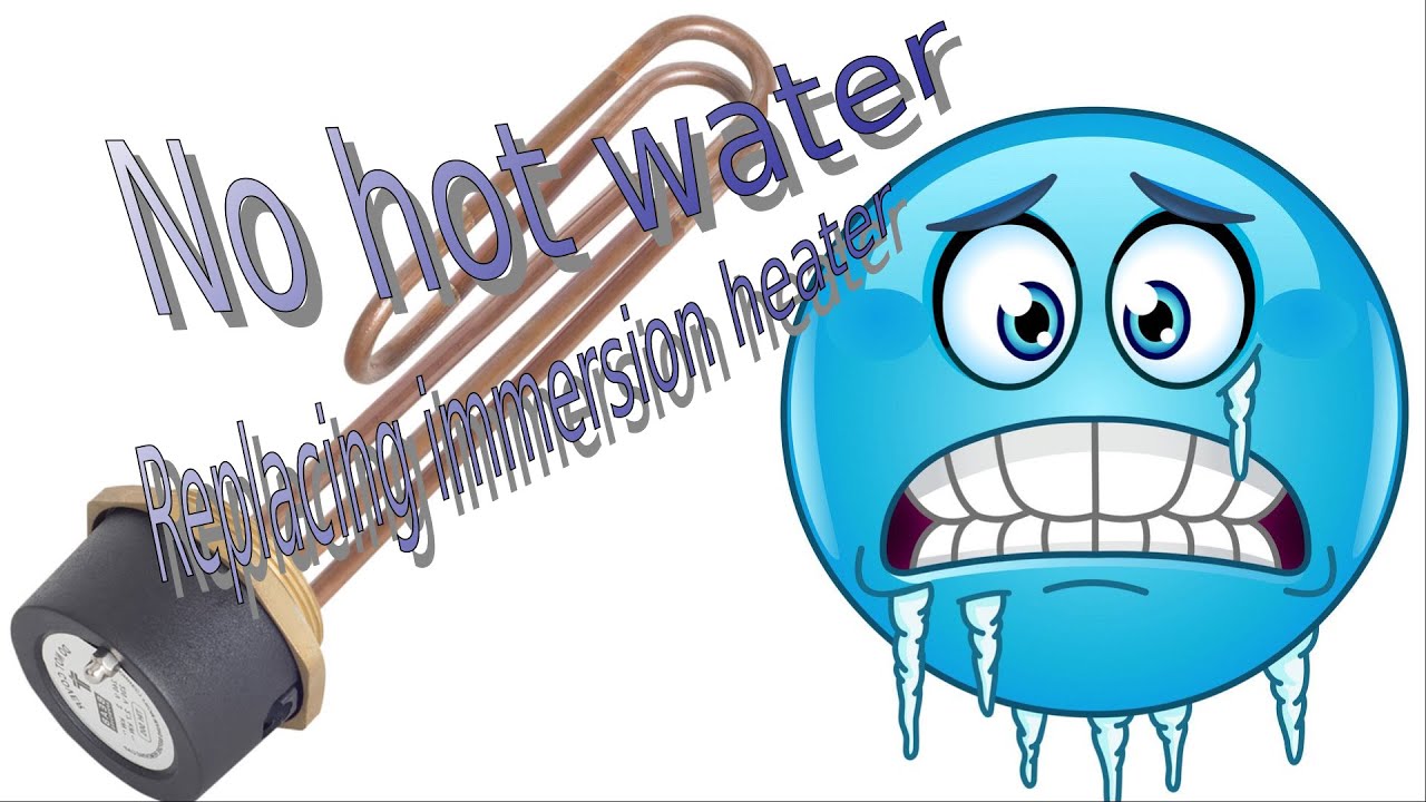 Hot water problems - replacing immersion element.