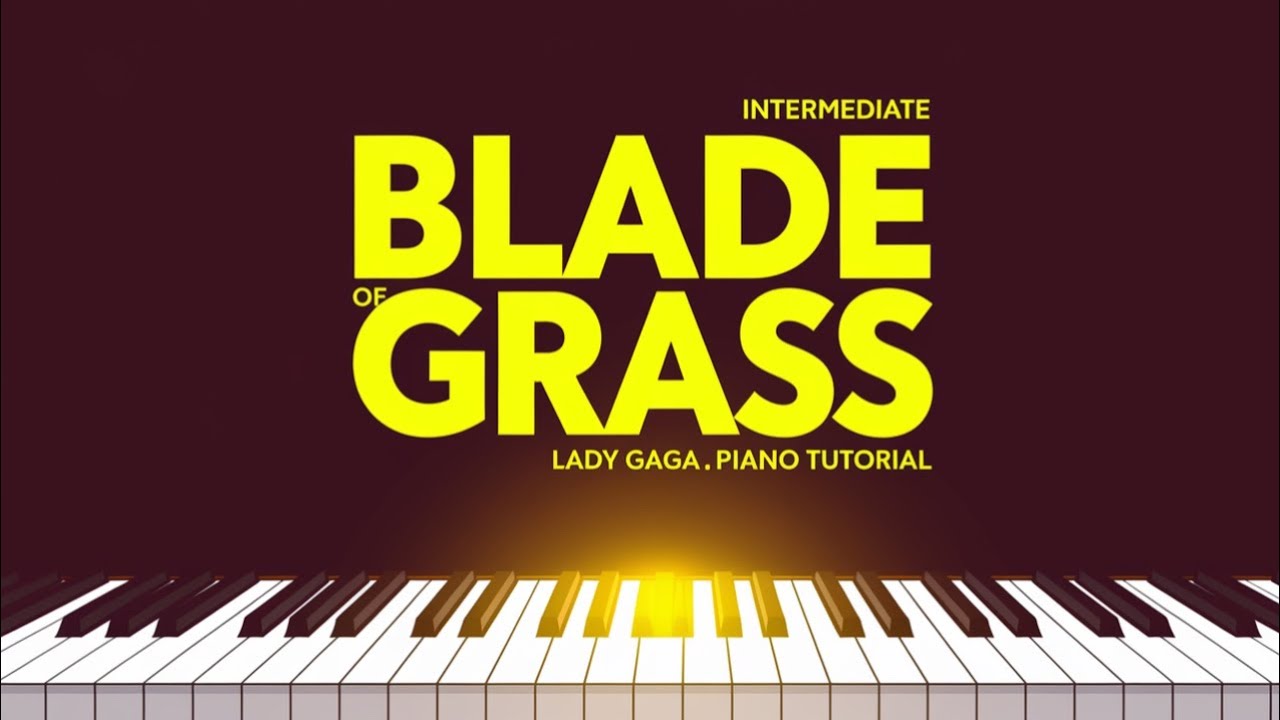 Lady Gaga - Blade of Grass - Piano Tutorial (Intermediate)
