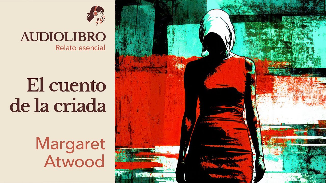 EL CUENTO DE LA CRIADA - Margaret Atwood | AUDIOLIBRO CORTO*