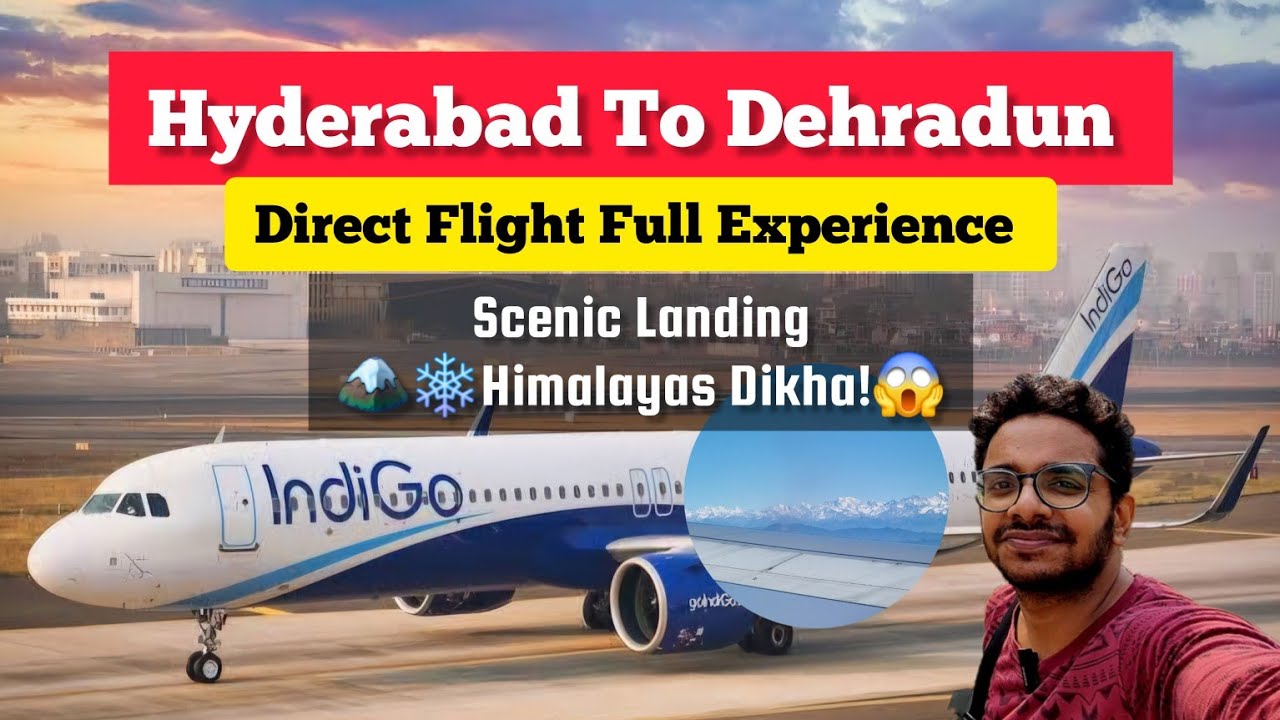 Hyderabad to Dehradun Direct Flight | Spectacular Takeoff & Landing Views | Char Dham Yatra Indigo