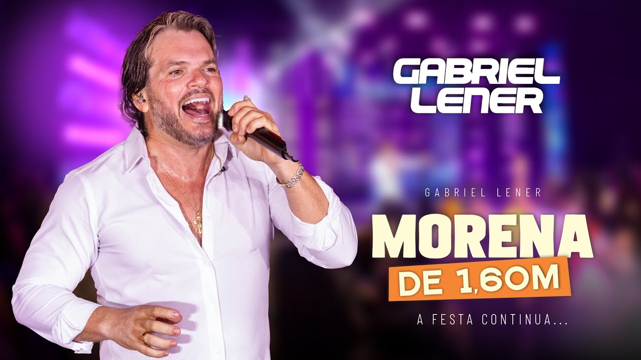 GABRIEL LENER - MORENA DE 1,60M - A FESTA CONTINUA (AO VIVO EM GOIÂNIA)