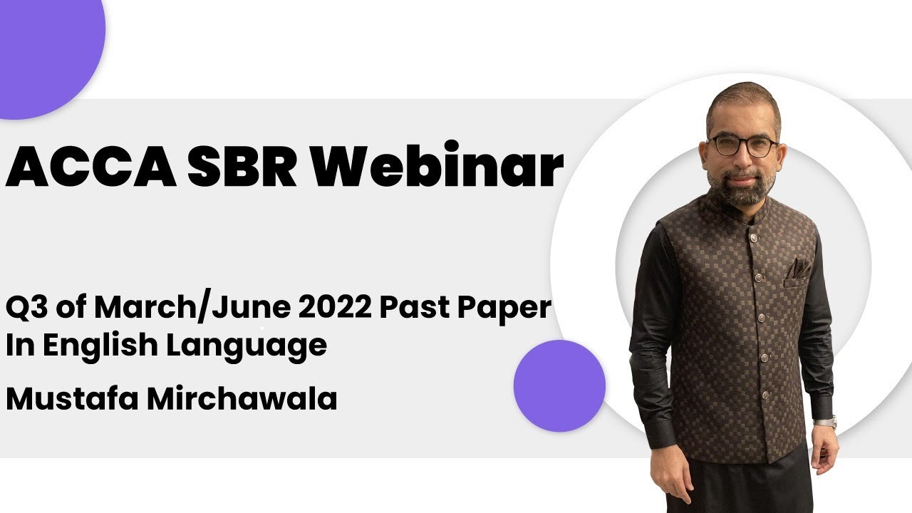 ACCA SBR Webinar | Q3 of March/June 2022 Past Paper | In English Language | Mustafa Mirchawala