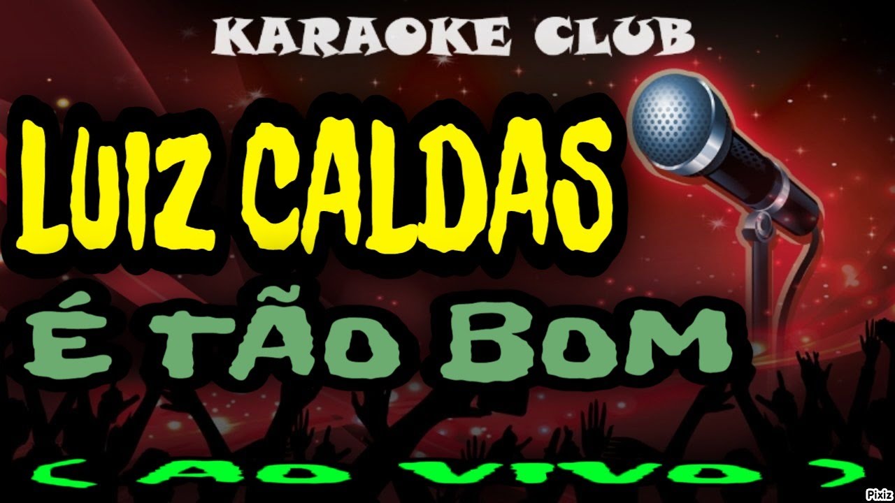 LUIZ CALDAS - É TÃO BOM (AO VIVO) ( KARAOKÊ )
