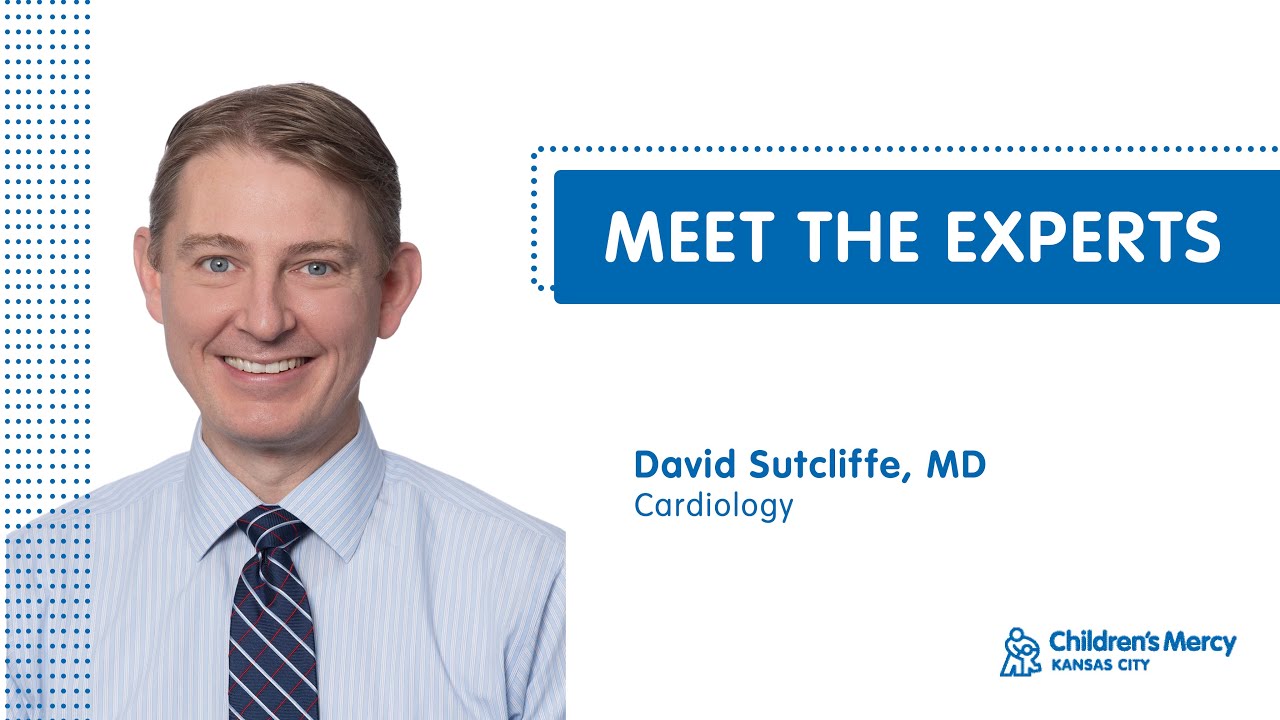 Meet the Experts: David Sutcliffe, MD - Cardiology