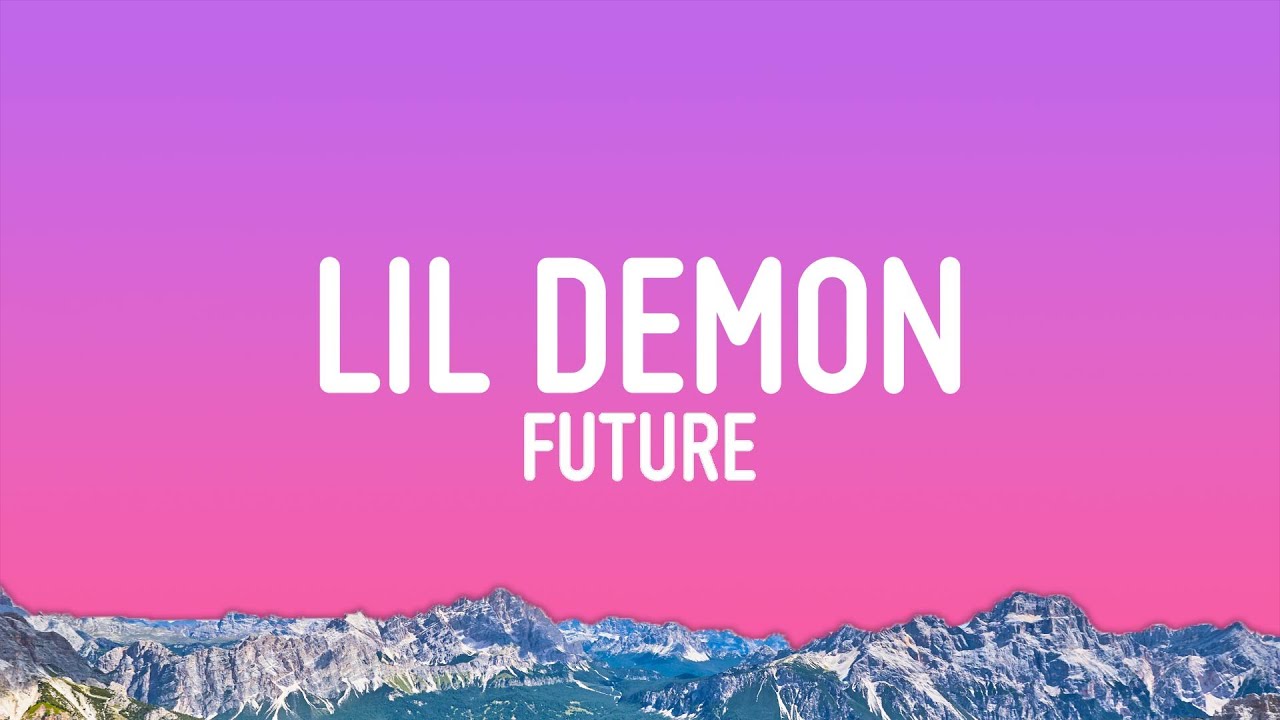 Future - LIL DEMON (Lyrics)