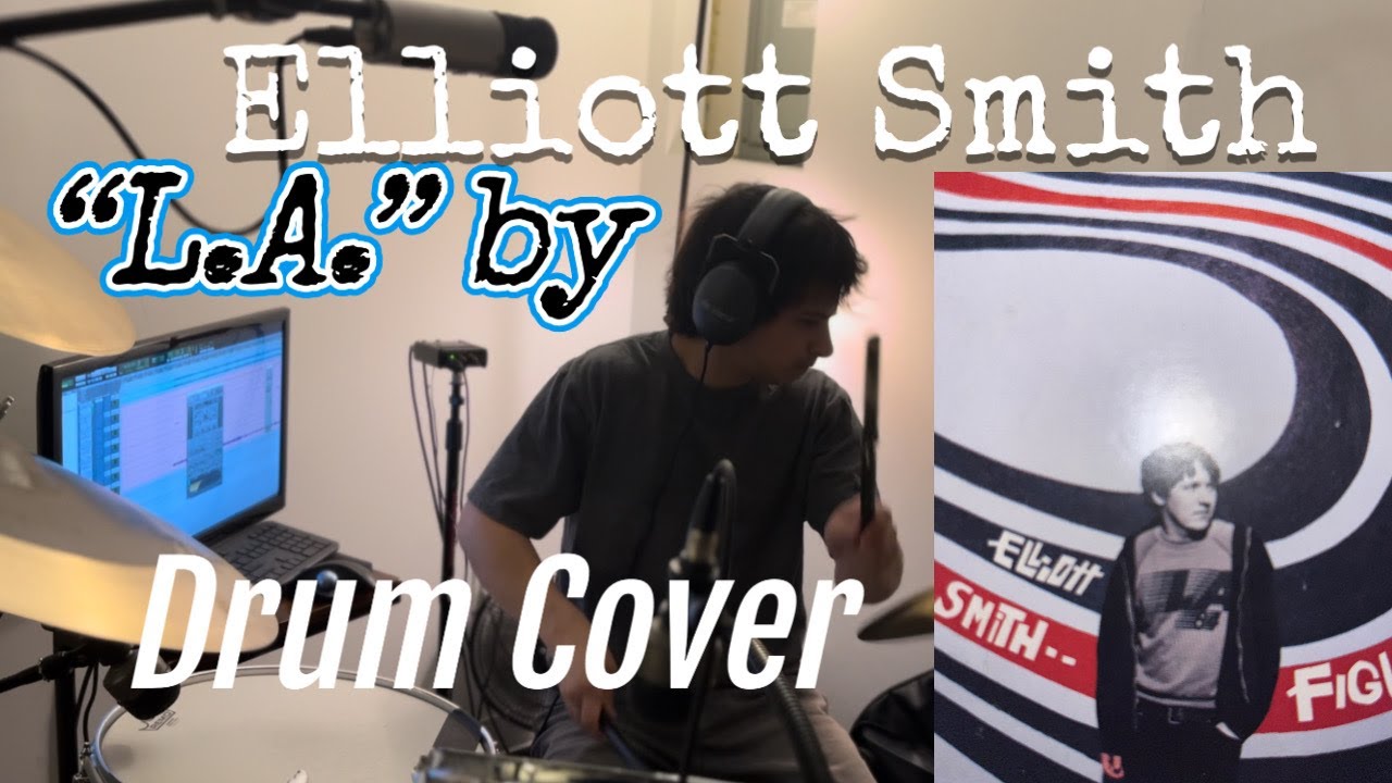 L.A. by Elliott Smith (Drum Cover)