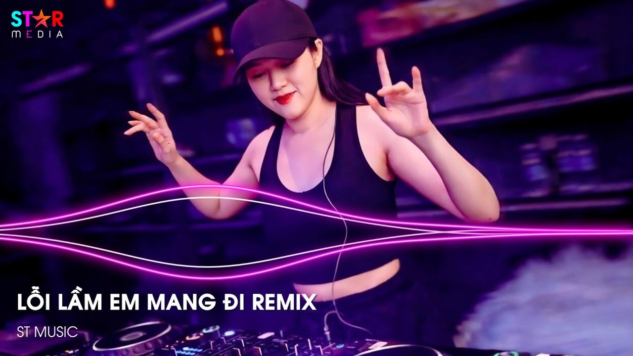 Lỗi Lầm Em Mang Đi Remix - Hay Chỉ Là Lời Nói Hứa Rồi Buông Tay Em Trong Phút Giây Remix