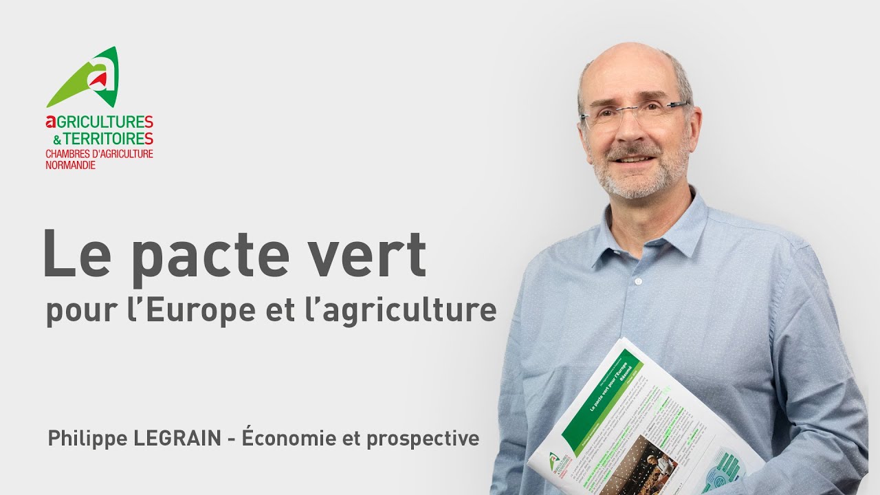 Pacte Vert : le projet pour l&rsquo;Europe et l&rsquo;agriculture | Philippe LEGRAIN
