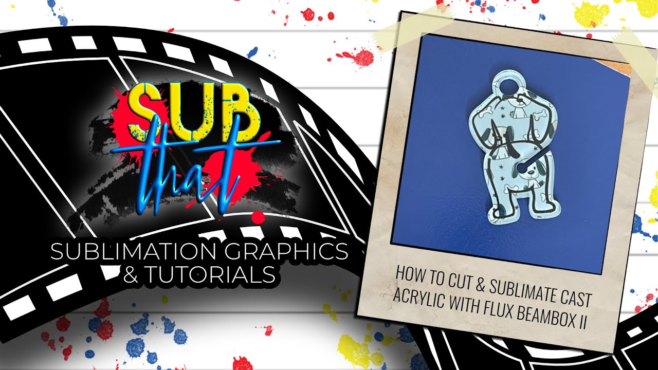How to Cut & Sublimate Cast Acrylic with Flux Beambox II
