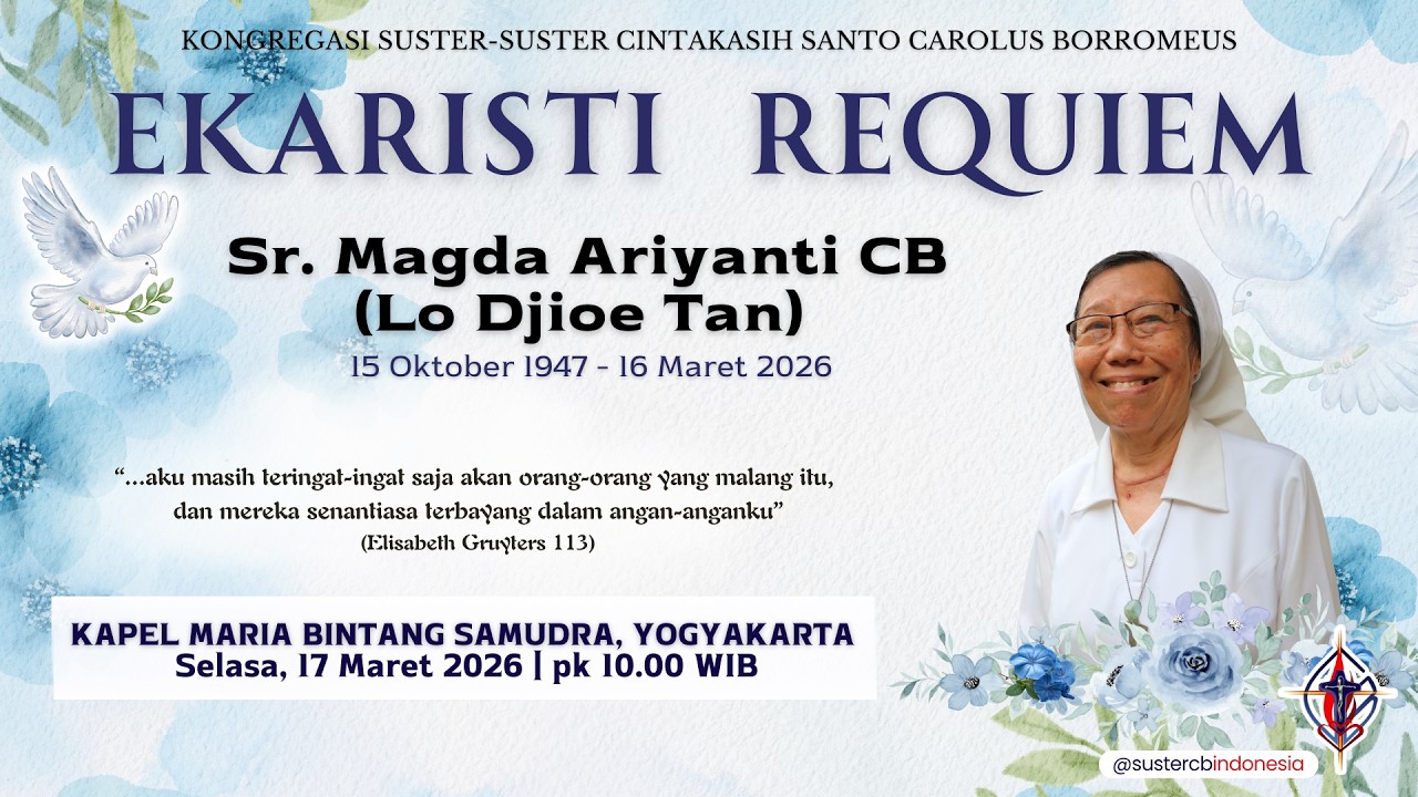 LIVE Ekaristi Requiem Sr. Magda Ariyanti (Lo Djioe Tan) CB, Selasa, 17 Maret 2026, pk 10.00 WIB