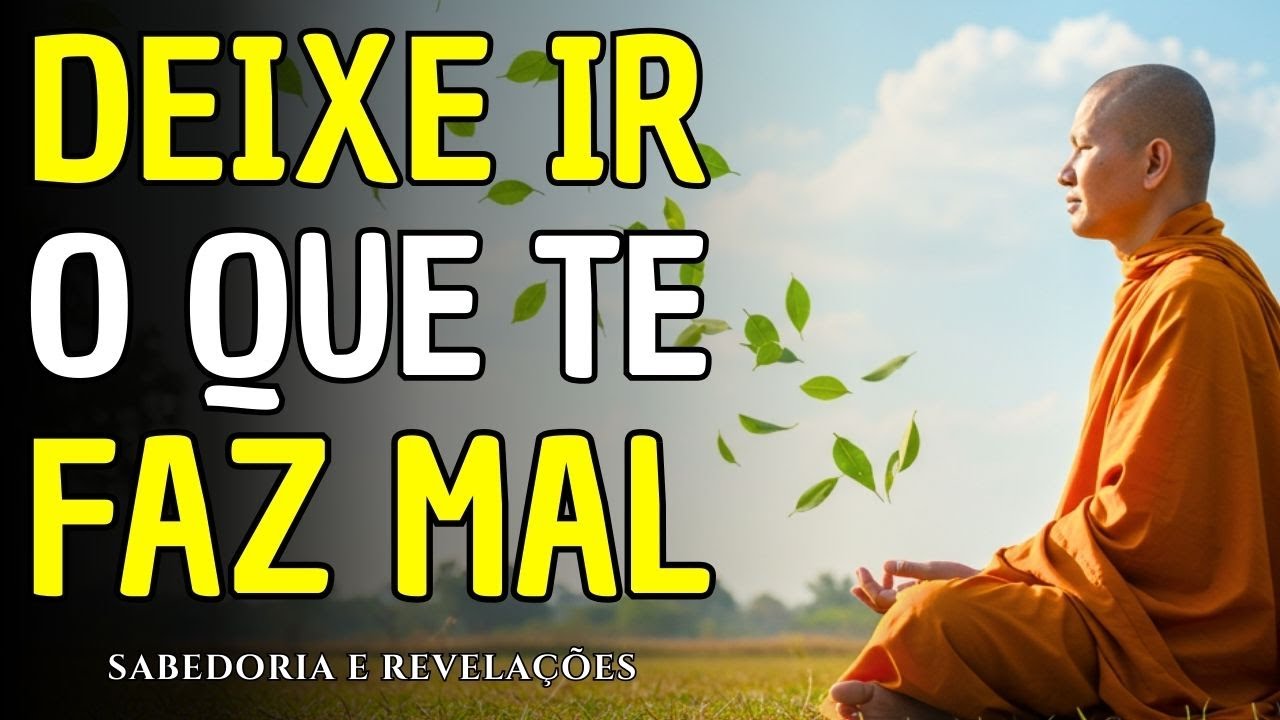 DEIXE IR O QUE TE FAZ MAL | 8 Lições Budistas Para Soltar Tudo Que Tira Sua Paz | Budismo
